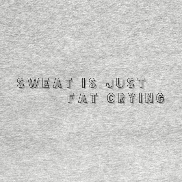 sweat is just fat crying by GMAT